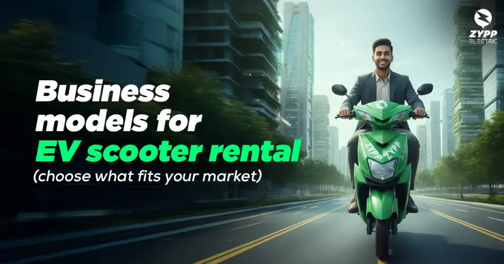 Business models for EV scooter rental (choose what fits your market)